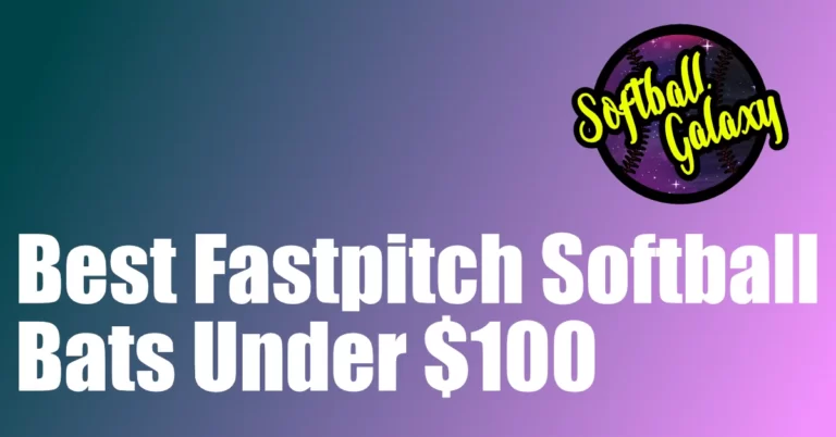 Best Fastpitch Bat Under $100